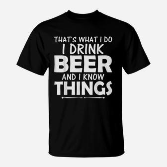 That's What I Do I Drink Beer & I Know Things Beer T-Shirt - Thegiftio UK