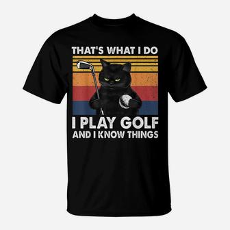 That’S What I Do-I Play Golf And I Know Things-Cat Lovers T-Shirt | Crazezy UK