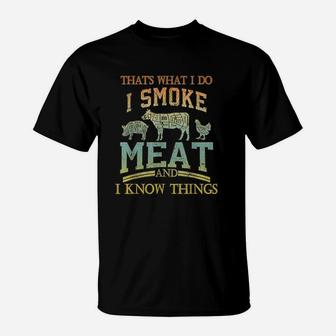 Thats What I Do I Smok Meat I Know Things Funny Vintage T-Shirt | Crazezy UK