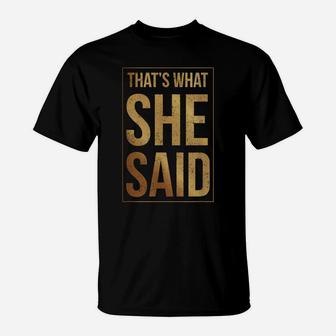 That's What She Said T-Shirt | Crazezy