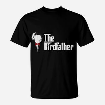 The Birdfather Bird Dad Owner Father's Day Gift T-Shirt | Crazezy