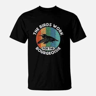The Birds Work For The Bourgeoisie Bird T-Shirt | Crazezy