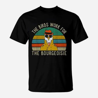 The Birds Work For The Bourgeoisie Vintage T-Shirt | Crazezy