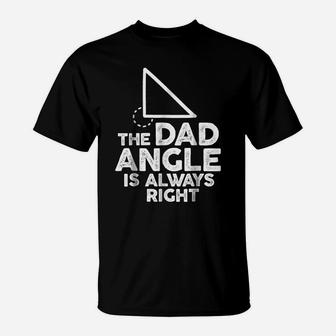 The Dad Angle Shirt Funny Geometry Math Gift For Father T-Shirt | Crazezy CA