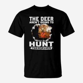 The Deer Arent Going To Hunt Themselves T-Shirt - Monsterry AU