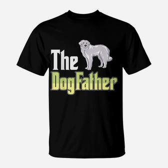 The Dogfather Great Pyrenees Funny Dog Owner Father’ Day T-Shirt | Crazezy
