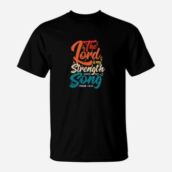 The Lord Is My Strength And My Song Religious Christian T-Shirt - Monsterry