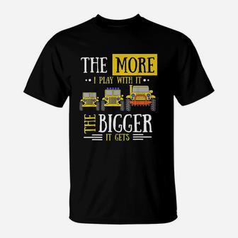 The More I Play With It The Bigger It Gets T-Shirt | Crazezy AU