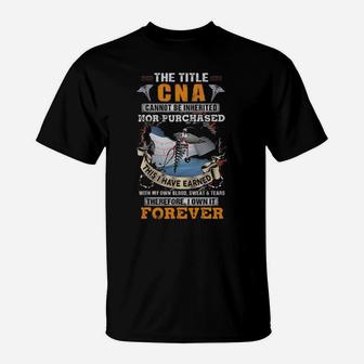The Title Cna Cannot Be Inherited Nor Purchased This I Have Earned Therefore I Own It Forever T-Shirt - Monsterry