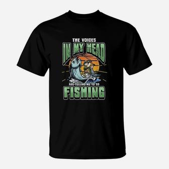 The Voices In My Head Telling Me To Go Fishing T-Shirt | Crazezy AU