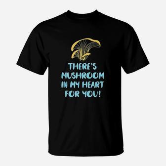 There Is Mushroom In My Heart For You T-Shirt | Crazezy CA
