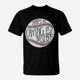 There Is No Crying In Baseball T-Shirt | Crazezy UK
