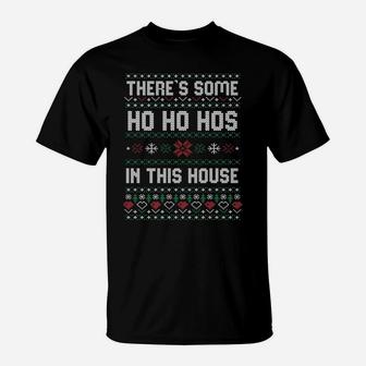 Theres Some Hos In This House Christmas Xmas Gift Ugly Sweatshirt T-Shirt | Crazezy