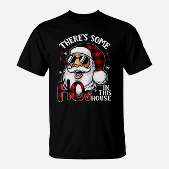 There's Some Hos In This House Funny Santa Claus Christmas T-Shirt | Crazezy AU