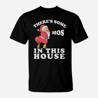There's Some Hos In This House Twerking Santa Claus T-Shirt - Monsterry
