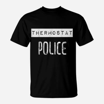 Thermostat Police Funny Dad Father Grandpa Daddy T-Shirt | Crazezy