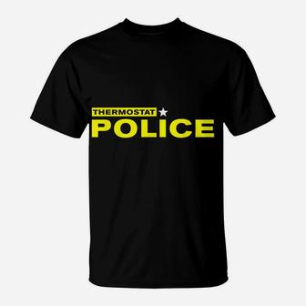 Thermostat Police Funny Tshirt Gift For Father's Day T-Shirt | Crazezy