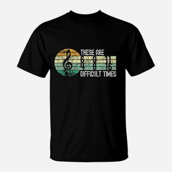 These Are Difficult Times Music T-Shirt | Crazezy CA