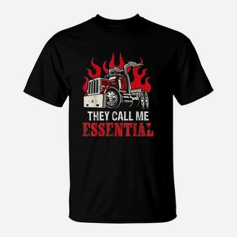 They Call Me Essential Funny Truck Driver Essential Gift T-Shirt | Crazezy