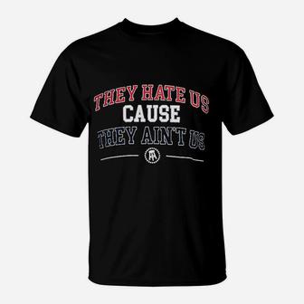 They Hate Us Cause They Aint Us T-Shirt - Thegiftio UK