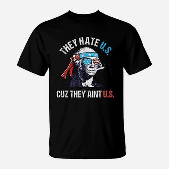 They Hate Us Cuz They Aint Us Funny 4Th Of July T-Shirt | Crazezy UK