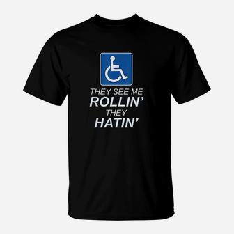 They See Me Rollin They Hatin Funny Wheelchair Graphic T-Shirt | Crazezy DE