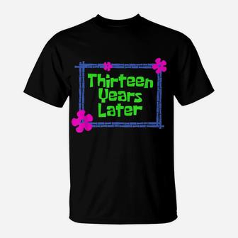 Thirteen Years Later 13 Year Old Birthday Party T-Shirt | Crazezy