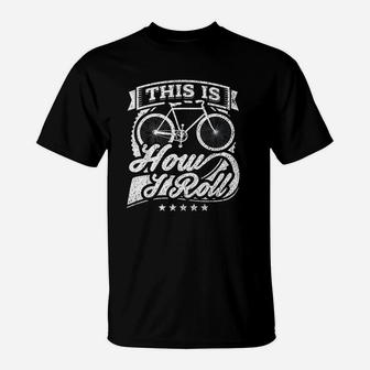 This Is How I Roll Bicycle T-Shirt | Crazezy
