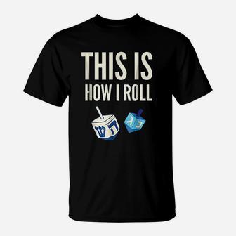 This Is How I Roll Hanukkah T-Shirt | Crazezy