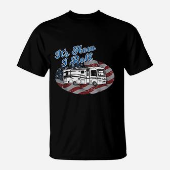 This Is How I Roll Rv Camping Camper Motorhome Flag T-Shirt | Crazezy UK