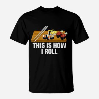 This Is How I Roll Sushi T-Shirt | Crazezy