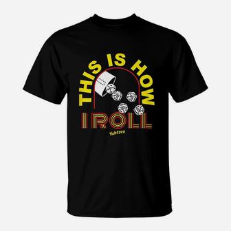 This Is How I Roll T-Shirt | Crazezy CA