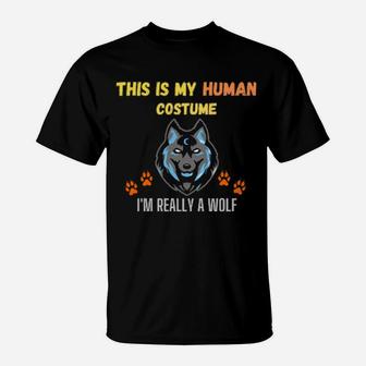 This Is My Human Costume I'm Really A Wolf T-Shirt - Monsterry DE