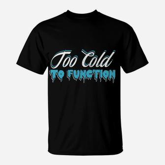 This Is My Too Cold To Function Sweatshirt, Sweatshirt T-Shirt | Crazezy AU