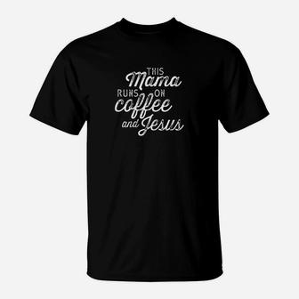 This Mama Runs On Coffee And Jesus Cute Christian Quote T-Shirt | Crazezy