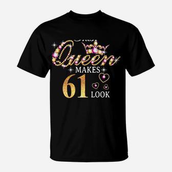 This Queen Makes 61 Look Fabulous 61St Birthday Queen B-Day T-Shirt | Crazezy
