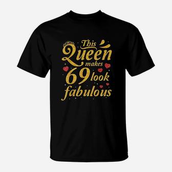 This Queen Makes 69 Years Old Look Fabulous Happy Birthday T-Shirt | Crazezy DE
