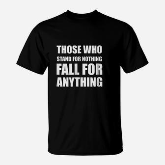 Those Who Stand For Nothing T-Shirt | Crazezy DE