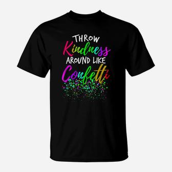 Throw Kindness Around Like Confetti Kind Teacher Kid T-Shirt | Crazezy