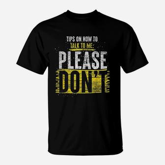 Tips On How To Talk To Me Please Do Not T-Shirt - Thegiftio UK