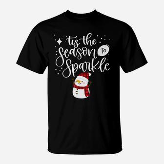 Tis The Season To Sparkle Winter Christmas Snowman Holiday T-Shirt | Crazezy AU