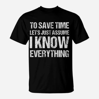To Save Time Let's Just Assume I Know Everything Zip Hoodie T-Shirt | Crazezy DE