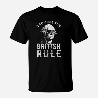 Too Cool For British Rule T-Shirt | Crazezy