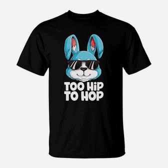 Too Hip To Hop Easter Day Bunny Boys Girls Kids T-Shirt - Seseable