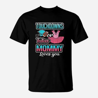 Touchdowns Or Tutus Mommy Loves You T-Shirt | Crazezy DE
