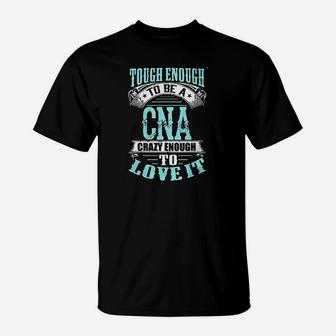 Tough Enough To Be A Cna T-Shirt | Crazezy