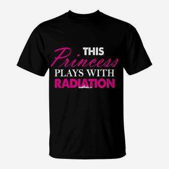 Tough Radiology Tech Girl Princess Plays With Radiation T-Shirt | Crazezy