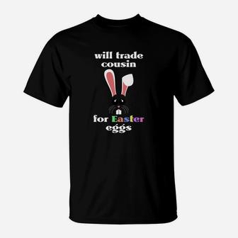 Trade Cousin For Easter Eggs For Kids Boys Girls T-Shirt - Seseable
