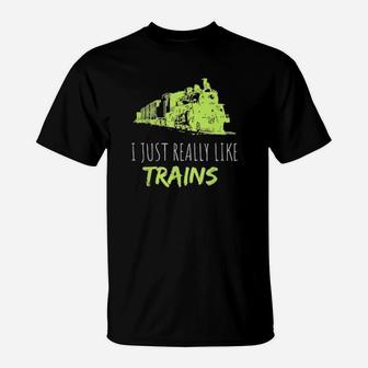 Train Enthusiast Locomotive I Just Really Like Trains T-Shirt - Monsterry
