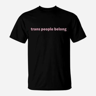 Trans People Belong T-Shirt - Thegiftio UK